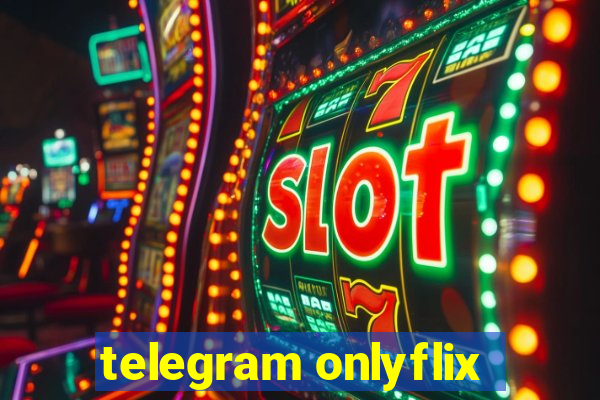 telegram onlyflix